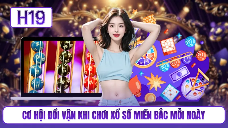 Cơ hội đổi vận khi chơi xổ số miền bắc mỗi ngày