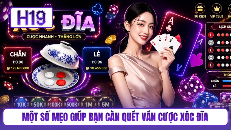 Một số mẹo giúp bạn càn quét ván cược xóc đĩa